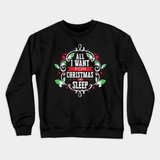 'All I Want For Christmas Is Sleep' Christmas Pajama Crewneck Sweatshirt